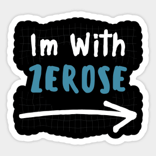 Im With ZEROSE! Sticker